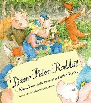 Dear Peter Rabbit by Alma Flor Ada, Leslie Tryon