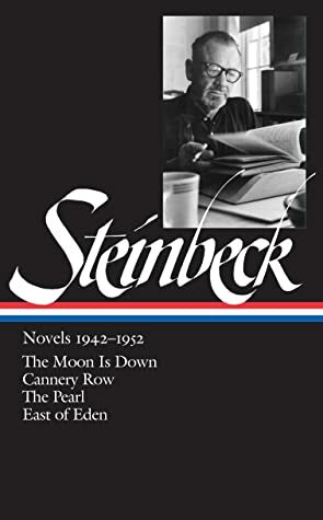 Novels 1942–1952: The Moon Is Down / Cannery Row / The Pearl / East of Eden by Robert DeMott, John Steinbeck
