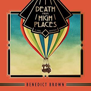 Death from High Places: A 1920s Mystery by Benedict Brown