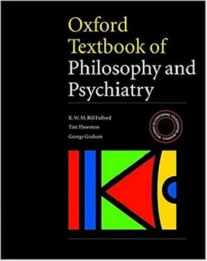 Oxford Textbook of Philosophy and Psychiatry With CDROM by K.W.M. Fulford
