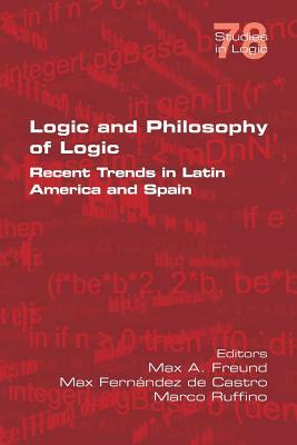 Logic and Philosophy of Logic: Recent Trends in Latin America and Spain by 