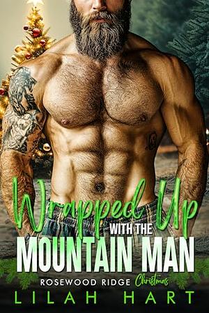 Wrapped Up with the Mountain Man by Lilah Hart