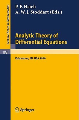 Analytic Theory of Differential Equations: The Proceedings of the Conference at Western Michigan University, Kalamazoo, from 30 April to 2 May 1970 by 