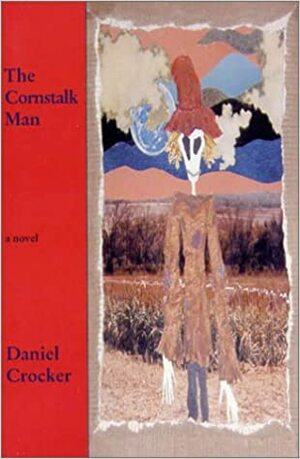 The Cornstalk Man by Daniel Crocker