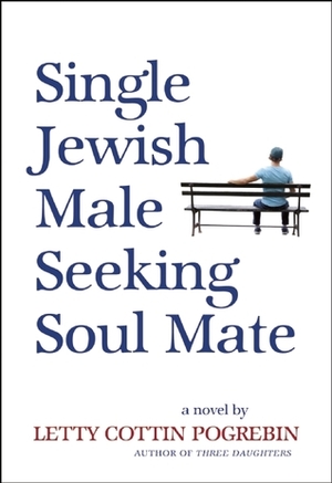 Single Jewish Male Seeking Soul Mate by Letty Cottin Pogrebin