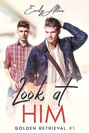 Look at Him by Emily Alter
