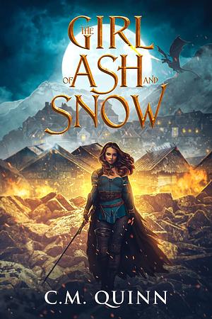 The Girl of Ash and Snow by C.M. Quinn