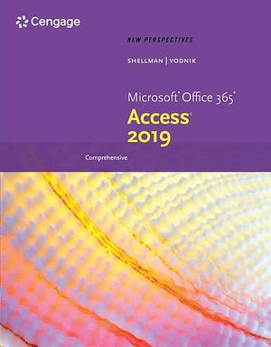New Perspectives Microsoft Office 365 &amp; Access 2019 Comprehensive by Sasha Vodnik, Mark Shellman