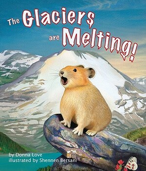 The Glaciers Are Melting! by Donna Love