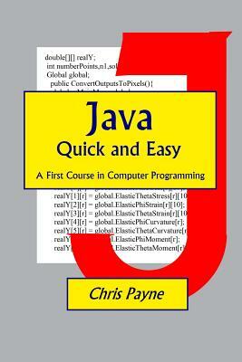Java Quick and Easy: A First Course in Computer Programming by Chris Payne