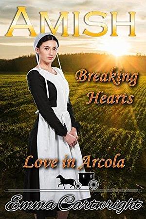 Amish Breaking Hearts by Emma Cartwright, Emma Cartwright