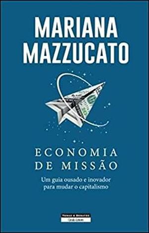 Economia de Missão by Mariana Mazzucato