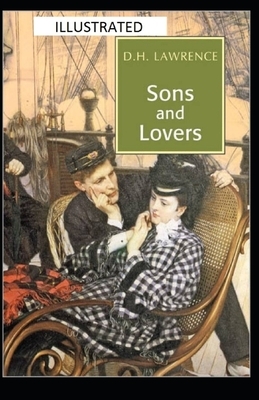 Sons and Lovers Illustrated by D.H. Lawrence