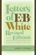 Letters of E.B. White by Martha White, Dorothy Lobrano Guth, E.B. White, John Updike