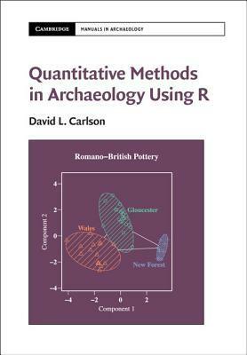 Quantitative Methods in Archaeology Using R by David Carlson