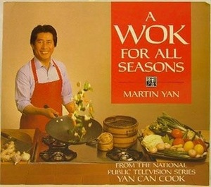 A Wok For All Seasons by Martin Yan