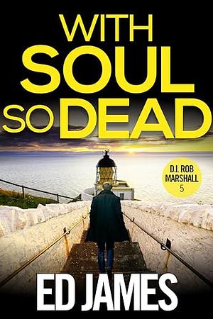 With Soul So Dead by James Ed