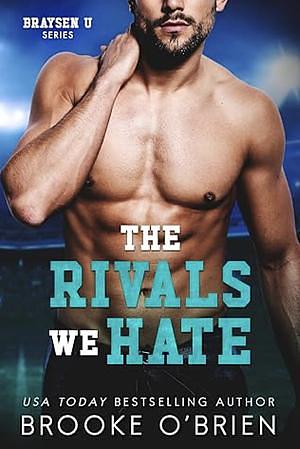 The Rivals We Hate by Brooke O'Brien