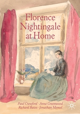 Florence Nightingale at Home by Paul Crawford, Richard Bates, Anna Greenwood