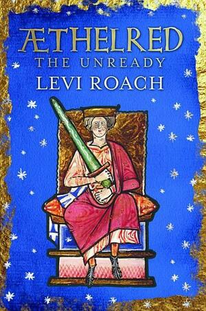 Aethelred: The Unready by Levi Roach