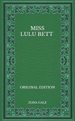 Miss Lulu Bett - Original Edition by Zona Gale