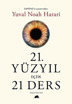 21. Yüzyıl İçin 21 Ders by Yuval Noah Harari, Selin Siral