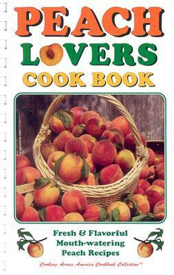 Peach Lovers Cookbook by Golden West Publishers