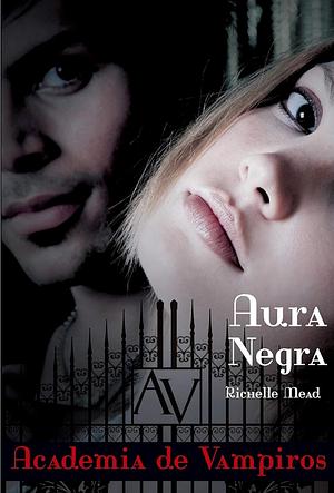 Aura Negra by Richelle Mead