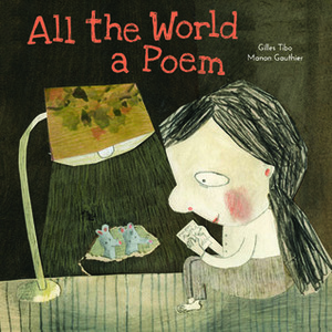 All the World a Poem by Manon Gauthier, Gilles Tibo