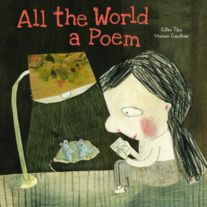 All the World a Poem by Gilles Tibo, Manon Gauthier