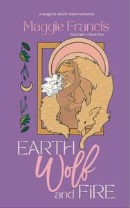 Earth Wolf & Fire by Maggie Francis