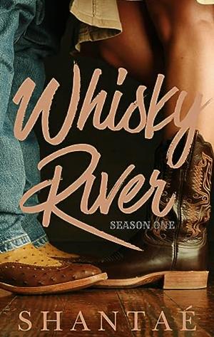 Whisky River: Season One by Shantaé