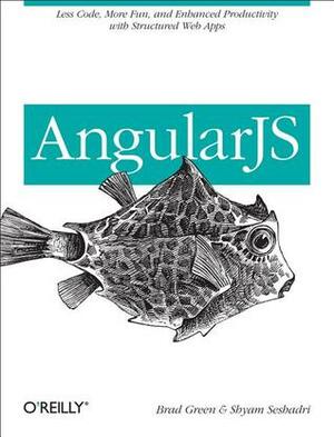 AngularJS by Brad Green, Shyam Seshadri