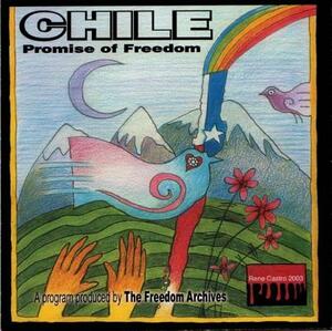 Chile: Promise of Freedom by The Freedom Archives