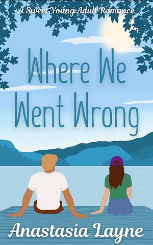 Where We Went Wrong by Anastasia Layne