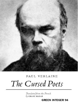 The Cursed Poets by Paul Verlaine, Chase Madar
