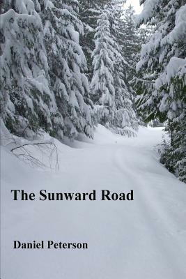 The Sunward Road by Daniel Peterson