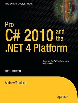 Pro C# 2010 and the .Net 4 Platform by Andrew Troelsen