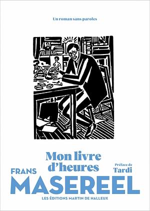 Mon livre d'heures by Frans Masereel