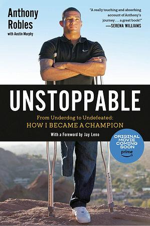 Unstoppable: From Underdog to Undefeated: How I Became a Champion by Anthony Robles