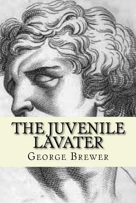 The Juvenile Lavater by George Brewer