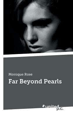 Far Beyond Pearls by Monique Rose