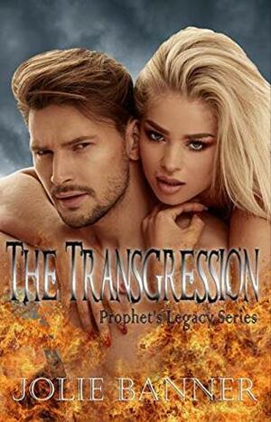 The Transgression (Prophet's Legacy Series Book 3) by Jolie Banner