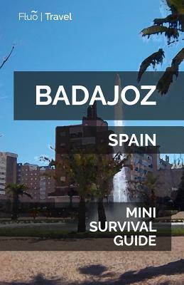 Badajoz Mini Survival Guide by Jan Hayes