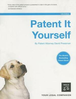 Patent It Yourself by David Pressman