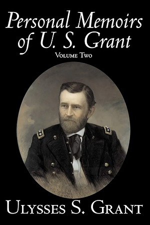 Personal Memoirs of U. S. Grant, Volume Two by Ulysses S. Grant