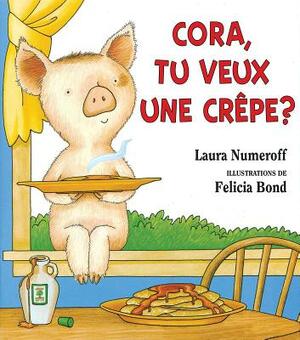 Cora, Tu Veux Une Cr?pe? by Laura Joffe Numeroff