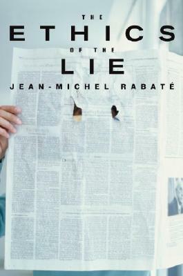 The Ethics of the Lie by Jean-Michel Rabate