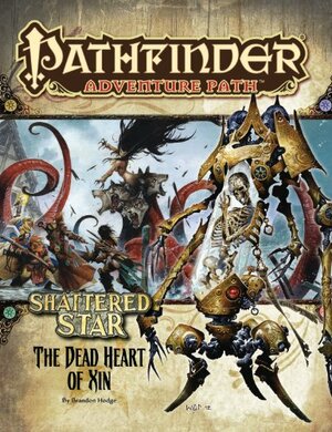 Pathfinder Adventure Path #66: The Dead Heart of Xin by Adam Daigle, Brandon Hodge, Dennis Baker, Robert Lazzaretti, 99 Lives Design, Rob McCreary, Bill Ward