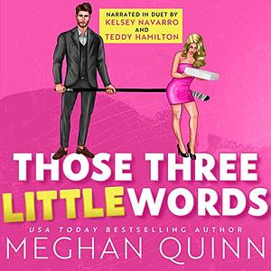 Those Three Little Words by Meghan Quinn